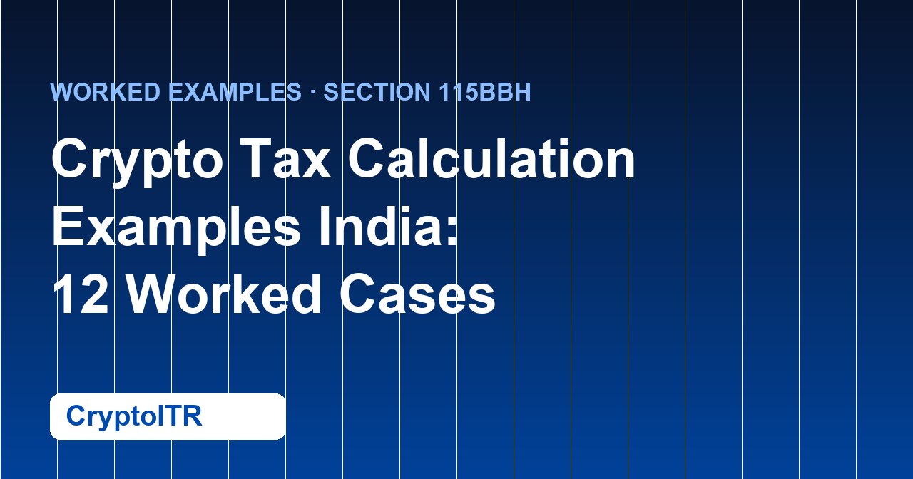 Crypto Tax Calculation Examples India: 12 Worked Cases